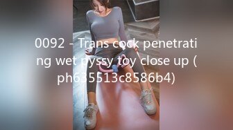 《顶级最新网红重磅》推特极品白虎大臀女神【ChloePussy69】高价付费福利第四弹~疯狂调教蜜穴高潮出水