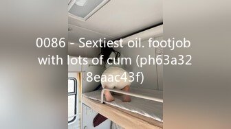 0086 - Sextiest oil. footjob with lots of cum (ph63a328eaac43f)