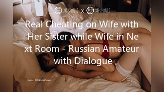 Real Cheating on Wife with Her Sister while Wife in Next Room - Russian Amateur with Dialogue